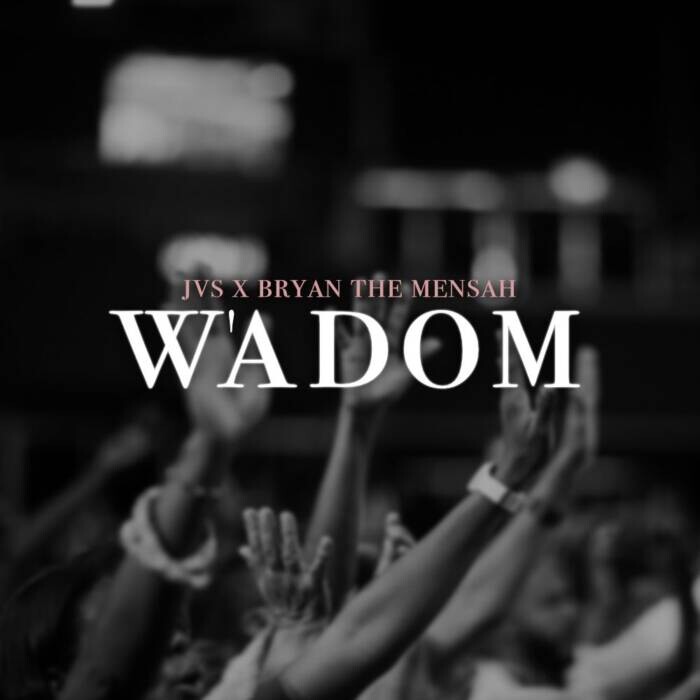 JVS_WADOM_COVERIMG JVS and Bryan the Mensah drop W'Adom  