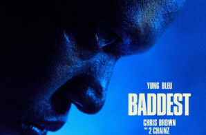 Yung Bleu Taps Chris Brown & 2 Chainz For Smooth New Single “Baddest” Off Upcoming Debut Album
