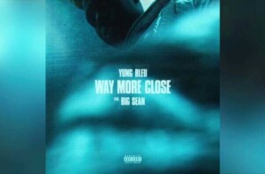 “Way More Close” by Yung Bleu features Big Sean