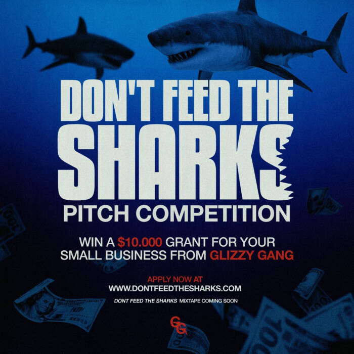 unnamed-20 SHY GLIZZY ENCOURAGES ENTREPRENEURSHIP WITH  "DON'T FEED THE SHARKS"  $10,000 PITCH COMPETITION  FOR SMALL BUSINESSES  