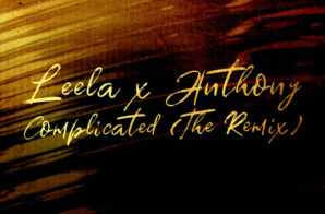 LEELA JAMES & ANTHONY HAMILTON TEAM UP FOR  “COMPLICATED” (THE REMIX)