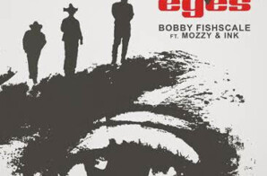 BOBBY FISHSCALE TEAMS UP WITH MOZZY AND INK FOR NEW SINGLE “OWN EYES”