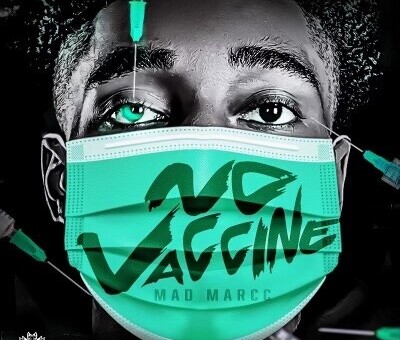 RISING WOLFPACK GLOBAL ARTIST MAD MARCC UNLEASHES NEW SINGLE “NO VACCINE”
