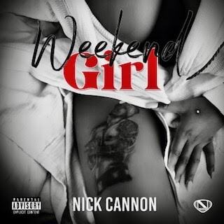 NICK CANNON RELEASES NEW SINGLE “WEEKEND GIRL”