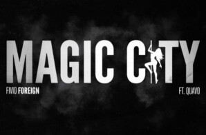 FIVIO FOREIGN AND QUAVO DROP”MAGIC CITY” MUSIC VIDEO