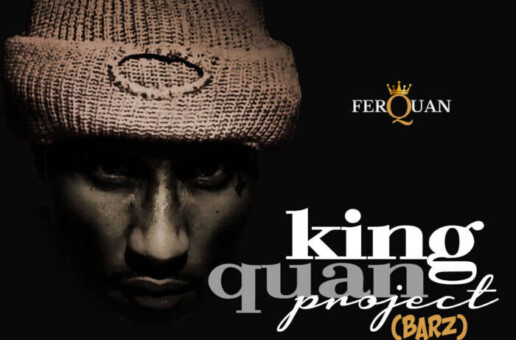 FerQuan Releases New EP ‘Barz’, The First Installment Of His ‘King Quan Project’