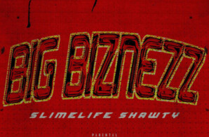 Slimelife Shawty Drops Video for “Big Biznezz”