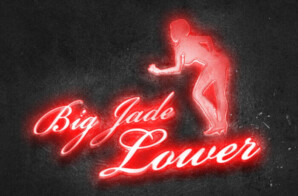 Big Jade drops “Lower” produced by DJ Chose