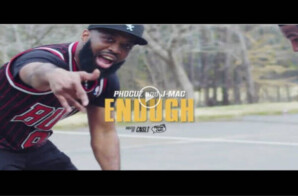 Phocuz and J-Mac Share Official Music Video For ‘Enough’