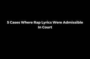 5 Cases Where Rap Lyrics Were Admissible In Court
