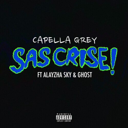 ab67616d0000b273fc240c5c75ab5f3c5430fc2c-500x500 Capella Grey Releases New Visual, “SAS CRISE” ft. Alayzha Sky and Ghost 