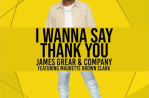 New Single: Legends James Grear & Company “I Wanna Say Thank You” Topping Airwaves