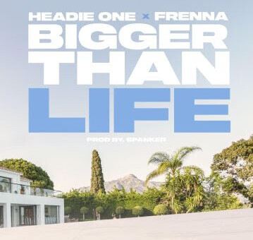 HEADIE ONE RELEASES “BIGGER THAN LIFE” FEATURING DUTCH RAPPER FRENNA