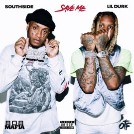 SOUTHSIDE TEAMS WITH LIL DURK ON NEW SINGLE AND MUSIC VIDEO FOR “SAVE ME”