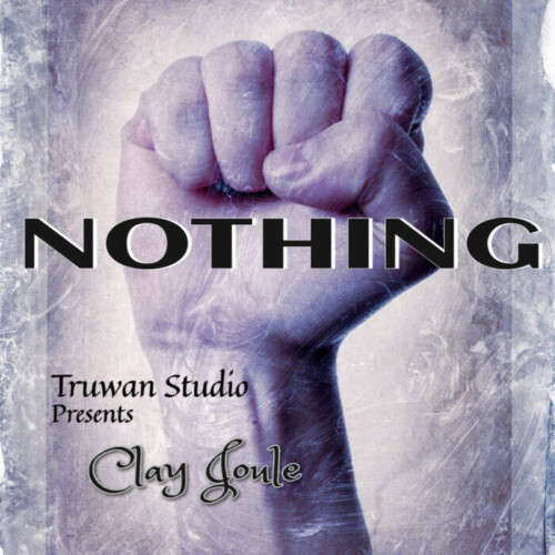 Nothing-Single-Cover-Art-500x500 "NOTHING" Clay Joule's newest single – A message to the upcoming generation.     