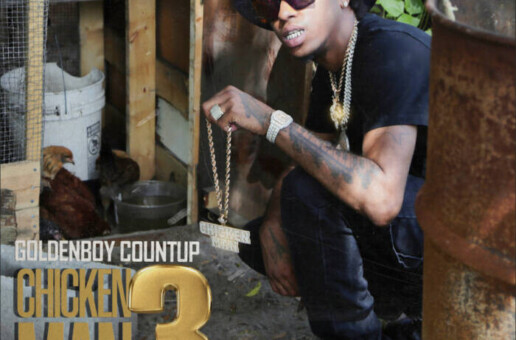 Goldenboy Countup shares Chicken Man 3 Mixtape and New Video Featuring Doe Boy