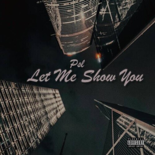 4790754D-EBDA-43B3-9F10-3601D0DBE36C-500x500 PSL Releases a 4 track EP titled ‘Let Me Show You’  