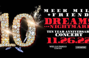 MEEK MILL AND FRIENDS TO CELEBRATE 10TH ANNIVERSARY OF DREAMS AND NIGHTMARES WITH HOMECOMING CONCERT