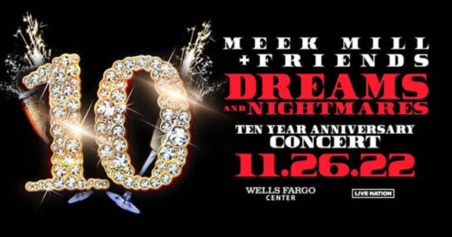 unnamed-75-500x262 MEEK MILL AND FRIENDS TO CELEBRATE 10TH ANNIVERSARY OF DREAMS AND NIGHTMARES WITH HOMECOMING CONCERT  