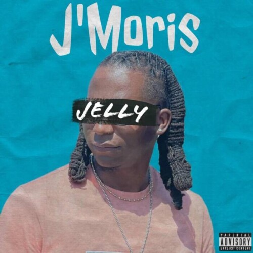 JELLY-1-500x500 J’MORIS BRINGS OUT NEW BANGER ‘JELLY’  