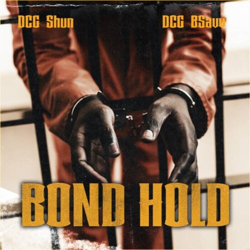 Bond-Hold-500x500 DCG Brothers Drop “Bond Hold” Video  