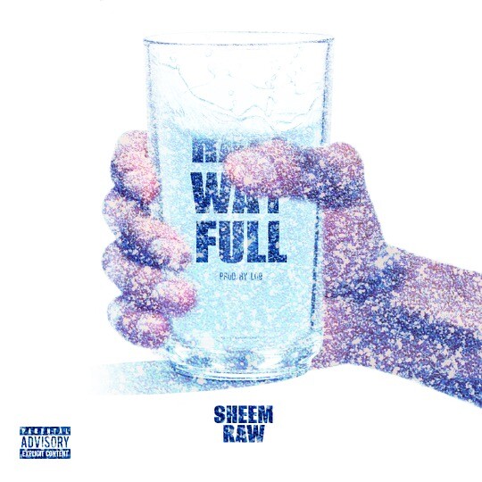 half-way-full-copy Emerging Philadelphia Artist Sheem Raw Releases New Single "Half Way Full"  