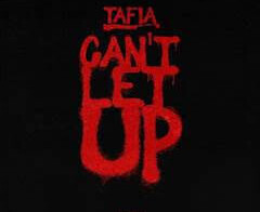 Tafia Releases New Single “Can’t Let Up”
