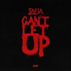 unnamed-2-2 Tafia Releases New Single “Can’t Let Up”  
