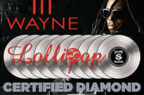 MUSIC ICON LIL WAYNE GOES RIAA DIAMOND WITH “LOLLIPOP”