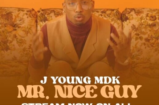 J YOUNG MDK  DROPPING GEMS IN HIS HOT TRACK “ MR.NICE GUY”