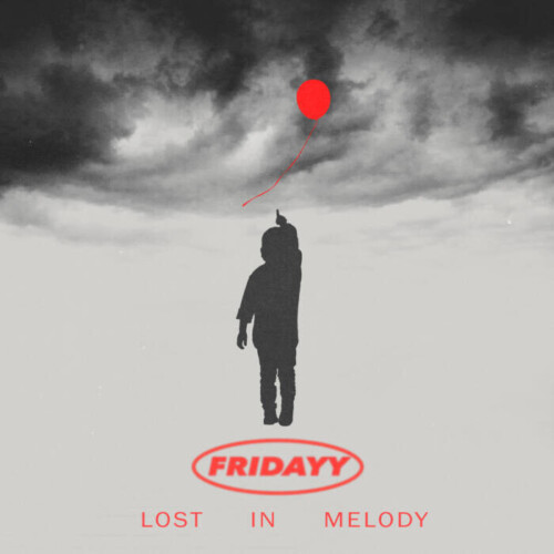 Cover-Art-2-500x500 FRIDAYY RELEASES DELUXE VERSION OF HIS DEBUT EP, LOST IN MELODY AFTER CLOSING OUT THE GRAMMYS PERFORMING “GOD DID” W/ JAY Z, DJ KHALED & MORE!  