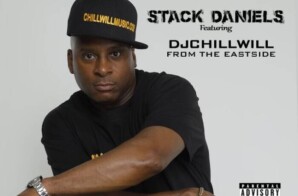 Chillwillmusic Presents “Stack Daniels“ Featuring “ Djchillwill From the Eastside “ Dropping This February!