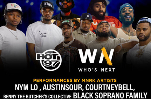 MNRK MUSIC GROUP TEAMS UP WITH HOT 97 FOR THE “WHO’S NEXT” SHOWCASE! ! NYM LO | AUSTINSOUR | COURTNEYBELL | BLACK SOPRANO FAMILY
