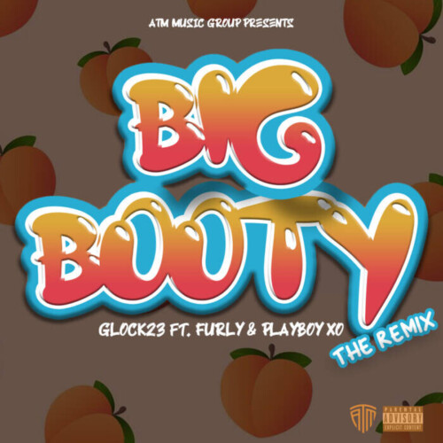 BIGBOOTYREMIX-500x500 GLOCK23 FRM ATM RELEASES “BIG BOOTY” REMIX FEATURING FURLY AND PLAYBOY XO.  