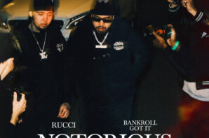 Rucci and Bankroll Got It Share ‘Notorious’