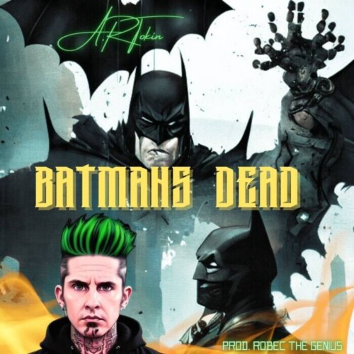 batmans-dead-2-500x500 Spokane-Based Mega Hip Hop Star A.R Tokin Set to Release His New Banger “Batmans Dead”  